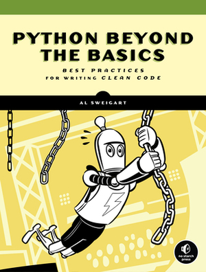 Python Beyond the Basics: Best Practices for Writing Clean Code by Al Sweigart