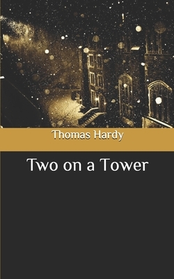 Two on a Tower by Thomas Hardy