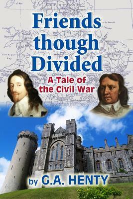 Friends though Divided: A Tale of the Civil War by G.A. Henty
