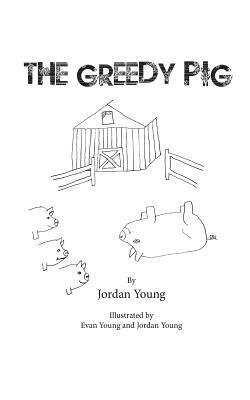 The Greedy Pig by Jordan Young