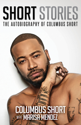 Short Stories: The Autobiography of Columbus Short by Columbus Short, Marisa Mendez