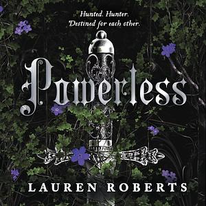 Powerless: TikTok made me buy it! The most epic and sizzling fantasy romance book of the year by Lauren Roberts, Lauren Roberts