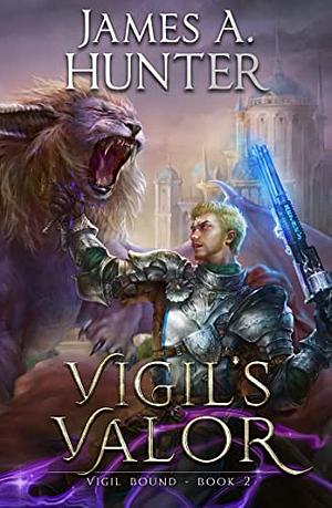 Vigil's Valor by James Hunter