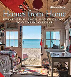 Homes from Home: Inventive Small Spaces, from Chic Shacks to Cabins and Caravans by Vinny Lee