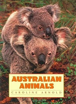 Australian Animals by Caroline Arnold