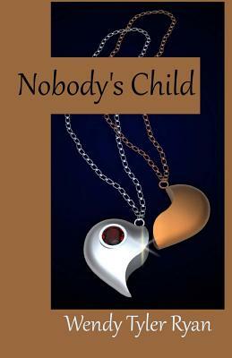Nobody's Child by Wendy Tyler Ryan