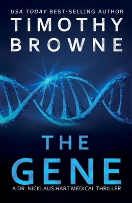 The Gene: A Medical Thriller by Timothy Browne