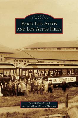 Early Los Altos and Los Altos Hills by Los Altos History Museum, Don McDonald