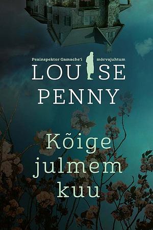 Kõige julmem kuu by Louise Penny