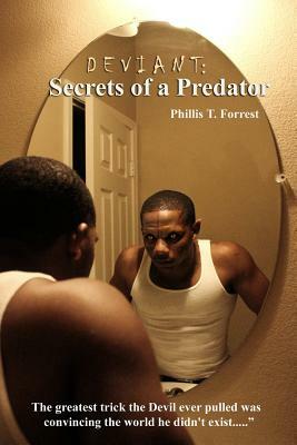 Deviant: Secrets of a Predator by Phillis T. Forrest