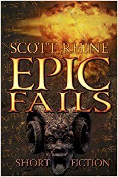 Epic Fails by Scott Rhine