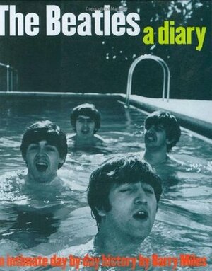 The Beatles a Diary: An Intimate Day by Day History by Barry Miles