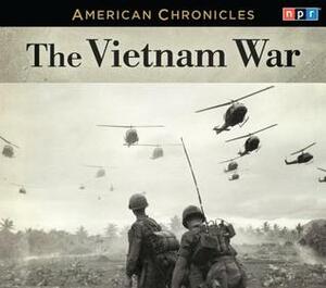 NPR American Chronicles: The Vietnam War by Audie Cornish, National Public Radio