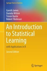 An Introduction to Statistical Learning: With Applications in R by Daniela Witten, Robert Tibshirani, Trevor Hastie, Gareth James