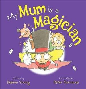 My Mum is a Magician by Peter Carnavas, Damon Young