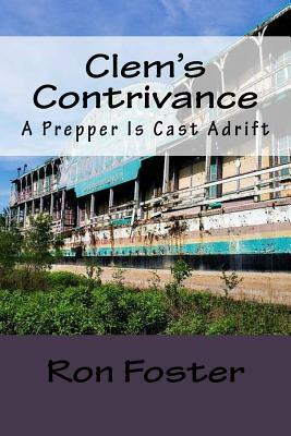 Clems Contrivance: A Preppers Plantation by Ron Foster
