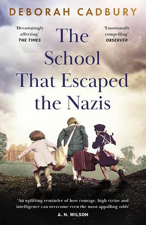 The School that Escaped the Nazis: The True Story of the Schoolteacher Who Defied Hitler by Deborah Cadbury