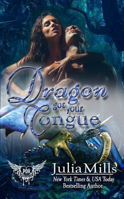 Dragon Got Your Tongue: Paranormal Dating Agency by Julia Mills