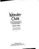 Wonder Child: Rediscovering the Magical World of Innocence and Joy Within Ourselves and Our Children by George Meredith, Frédérick Leboyer, Joseph Chilton Pearce