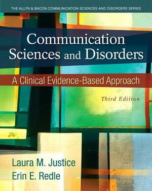 Communication Sciences and Disorders: A Clinical Evidence-Based Approach, Video-Enhanced Pearson Etext with Loose-Leaf Version -- Access Card Package by Erin Redle, Laura Justice