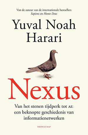 Nexus: Van het stenen tijdperk tot AI: een beknopte geschiedenis van informatienetwerken by Yuval Noah Harari