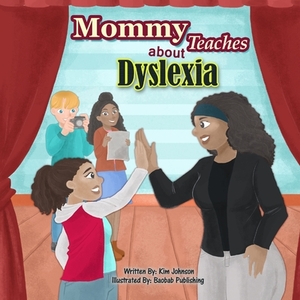 Mommy Teaches About Dyslexia by Kim Johnson