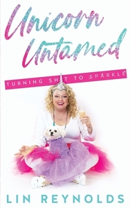 Unicorn Untamed: A Journey of Messy Self-Discovery by Lin Reynolds