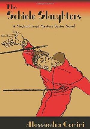 The Schiele Slaughters, A Megan Crespi Mystery Series Novel by Alessandra Comini
