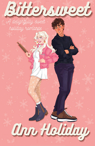 Bittersweet: A Holiday Baking Romance by Ann Holiday