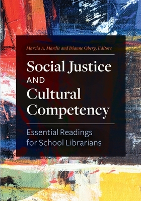 Social Justice and Cultural Competency: Essential Readings for School Librarians by 