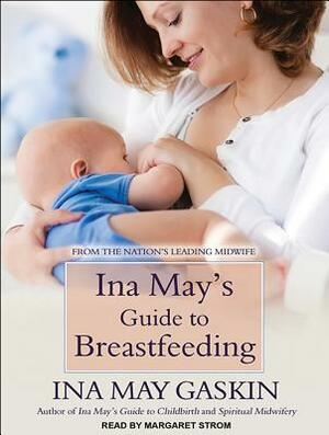 Ina May's Guide to Breastfeeding by Ina May Gaskin