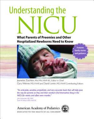 Understanding the NICU: What Parents of Preemies and Other Hospitalized Newborns Need to Know by American Academy of Pediatrics, The American Academy of Pediatrics