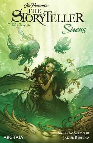 Jim Henson's The Storyteller: Sirens #1 by Jakub Rebelka, Cory Godbey, Sztybor Bartosz