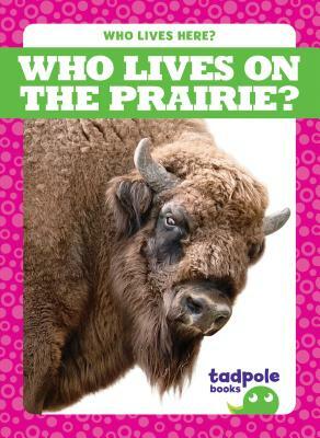 Who Lives on the Prairie? by Jennifer Fretland VanVoorst