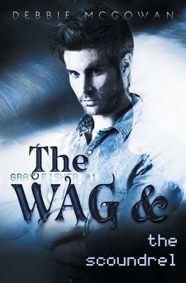 The Wag and the Scoundrel by Debbie McGowan