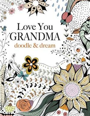 Love You GRANDMA: doodle & dream by Christina Rose