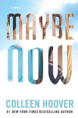 Maybe Now by Colleen Hoover