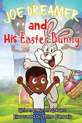 Joe Dreamer and His Easter Bunny by Karlene Stewart