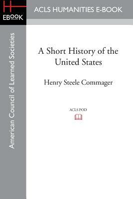 A Short History of the United States by Henry Steele Commager, Allan Nevins