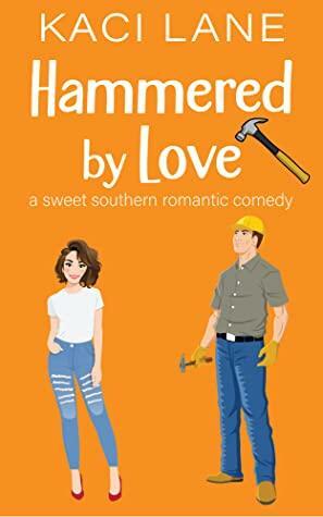 Hammered by Love by Kaci Lane