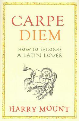 Amo, Amas, Amat...and All That: How to Become a Latin Lover by Harry Mount