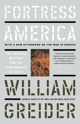 Fortress America the American Military and the Consequences of Peace by William Greider