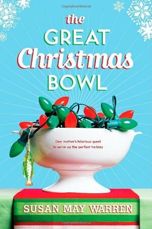 The Great Christmas Bowl by Susan May Warren