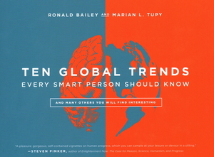 Ten Global Trends Every Smart Person Should Know: And Many Others You Will Find Interesting by Marian L. Tupy, Ronald Bailey