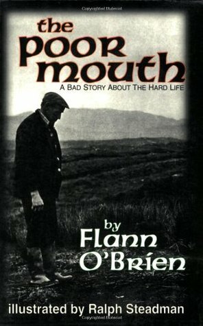 The Poor Mouth: A Bad Story about the Hard Life by Ralph Steadman, Patrick C. Power, Flann O'Brien