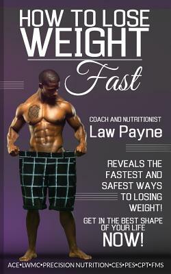How to lose weight fast by Law Payne