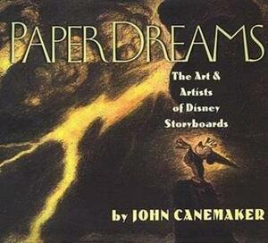 Paper Dreams: The Art & Artists of Disney Storyboards by The Walt Disney Company, John Canemaker