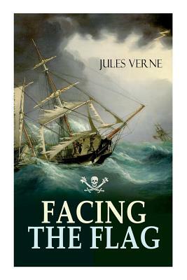 Facing the Flag: Pirate Adventure by Jules Verne