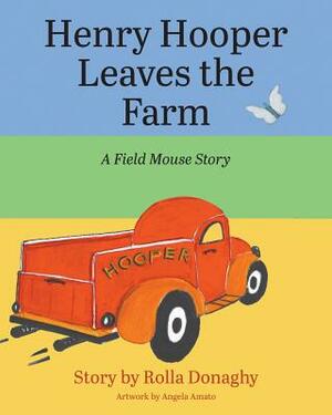 Henry Hooper Leaves the Farm: A Field Mouse Story by Rolla Donaghy