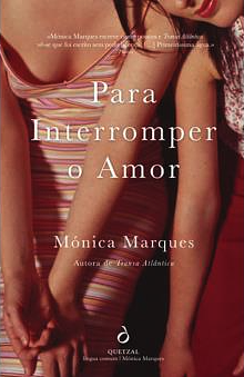 Para Interromper o Amor by Mónica Marques